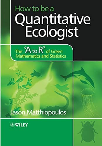 Image of How to be a Quantitative Ecologist: The 'A to R' of Green Mathematics and Statistics