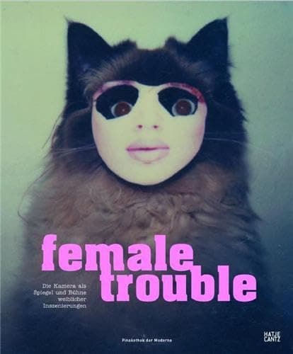 Image of Female Trouble: Die Kamera als Spiegel und Bühne weiblicher Inszenierungen