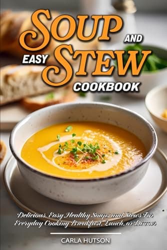 Image of Easy Soup And Stew Cookbook: Comforting, Healthy Soups And Stews Recipe For Everyday Cooking