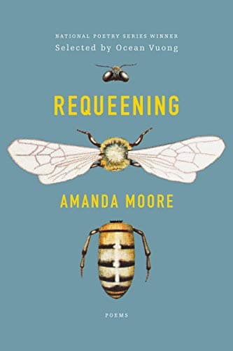 Image of Requeening: Poems – National Poetry Series Winner on the Matriarchal Beehive, Family, and Grief