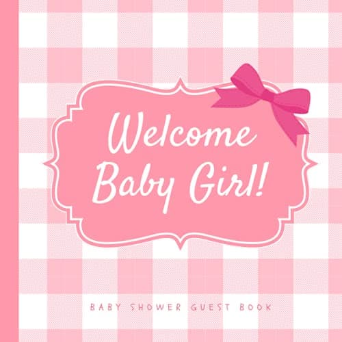 Image of Welcome Baby Girl: Baby Shower Guest Book: Cute Simple Pink Baby Shower Guest Book for Girl | It’s a Girl Oh Girl Baby Shower Decorations Guestbook ... w/ Gift Tracker Log (Premium Cream Paper)