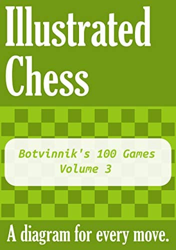 Image of Botvinnik's 100 Games - Volume 3: Illustrated Chess - A diagram for every move.