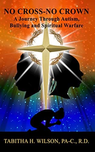 Image of No Cross-No Crown: A Journey Through Autism, Bullying and Spiritual Warfare