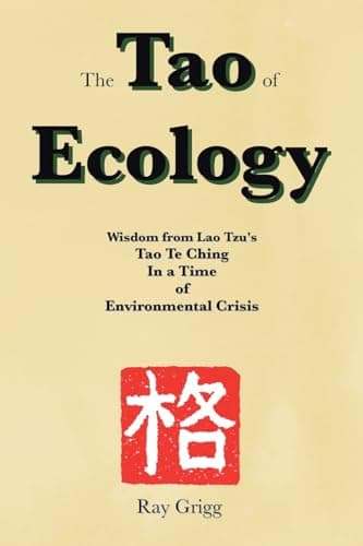 Image of The Tao of Ecology: Wisdom from Lao Tzu's Tao Te Ching In a Time of Environmental Crisis