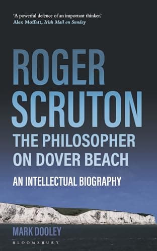 Image of Roger Scruton: The Philosopher on Dover Beach: An Intellectual Biography
