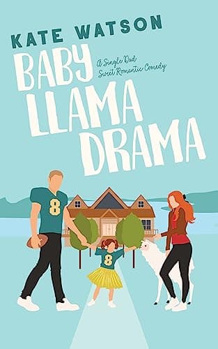 Image of Baby Llama Drama: A Single Dad Sweet Romantic Comedy (Sweet as Sugar Maple Book 2)