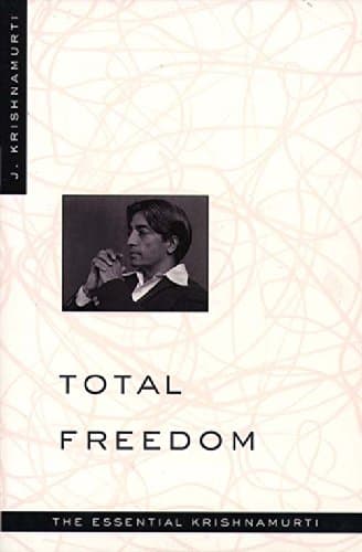 Image of Total Freedom: The Essential Krishnamurti – A Spiritual Guide for Independent Seekers on Meditation, Truth, and Peace