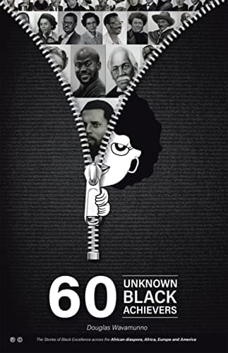 Image of 60 Unknown Black Achievers: The Stories of Black Excellence Across the African Diaspora, Africa, Europe and America