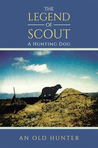 Image of THE LEGEND OF SCOUT: A Hunting Dog