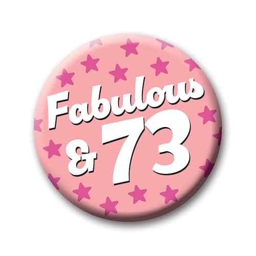 Image of 73rd Birthday Badge – 76mm Fabulous & 73 Pin Badge Button Birthday Gift for Her
