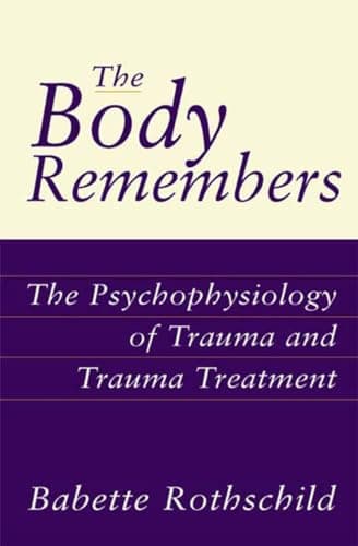Image of The Body Remembers: The Psychophysiology of Trauma and Trauma Treatment (Norton Professional Books (Hardcover))