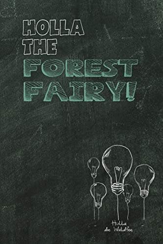 Image of Holla the Forest Fairy: Holla die Waldfee / Denglisch Notizbuch DIN A5 mit 120 Seiten / Punktraster / Denglisch Notizheft mit einem lustigen Spruch in ... Lehrer als Vokalbelheft für den Unterricht