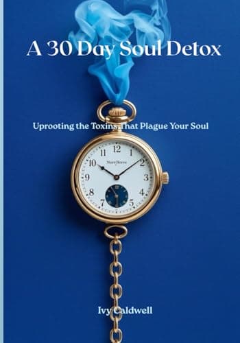 Image of 30 Day Soul Detox: Uprooting the Toxins That Plague Your Soul
