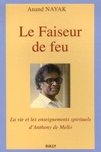 Image of Le faiseur de feu: La vie et les enseignements spirituels d'Anthony de Mello