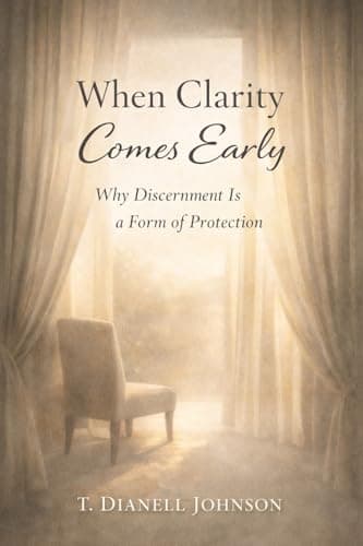 Image of WHEN CLARITY COMES EARLY: Why Discernment Is a Form of Protection (The Discernment Trilogy Book 3)