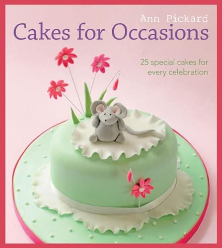 Image of Cakes for Occasions: 25 Special Cakes for Every Celebration