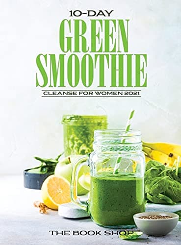 Image of 10-Day Green Smoothie Cleanse for Women 2021: Lose Up to 15 Pounds in 10 Days!