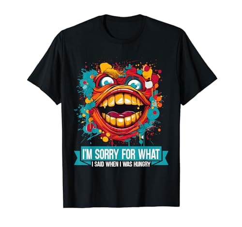 Image of I'm Sorry For What I Said When I Was Hungry Food Lovers T-Shirt