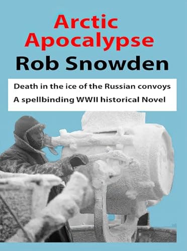 Image of Arctic Apocalypse: A spellbinding WWII historical novel Death in the ice on the Russian Convoys