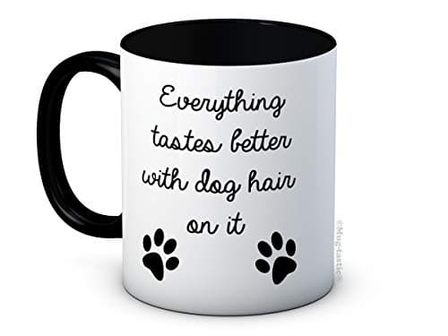 Image of Everything Tastes Better with Dog Hair on It - Funny Joke Ceramic Coffee Mug