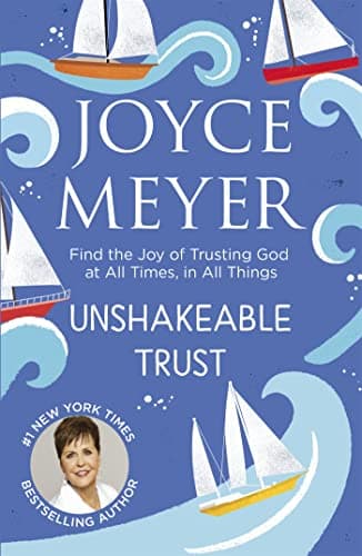 Image of Unshakeable Trust: Find the Joy of Trusting God at All Times, in All Things