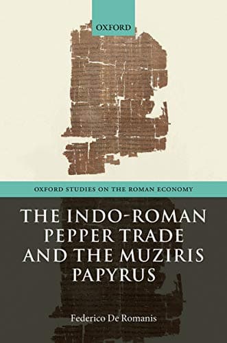 Image of The Indo-Roman Pepper Trade and the Muziris Papyrus (Oxford Studies on the Roman Economy)