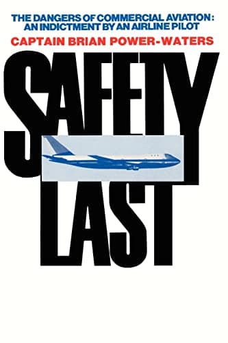 Image of Safety Last: The Dangers of Commerical Aviation; an Indictment by an Airline Pilot