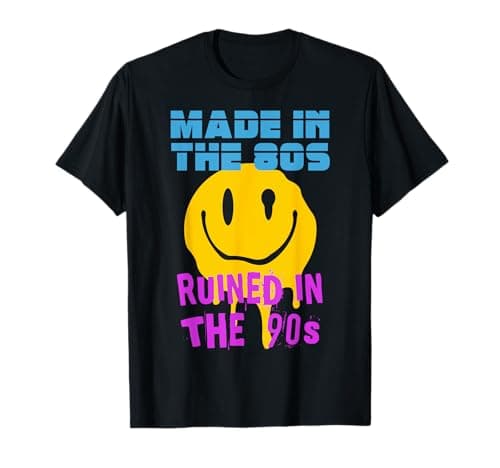 Image of Made in The 80s, Ruined in The 90s. Born in Eighties, Rave T-Shirt