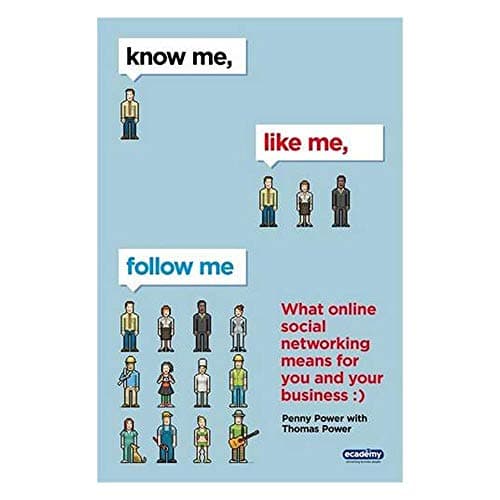 Image of Know Me, Like Me, Follow Me: What Online Social Networking Means for You and Your Business