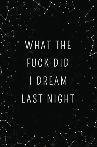 Image of What The Fuck Did I Dream Last Night: Dream Journal - Notebook And Diary For Recording Dream Interpretations: Compact Bedside Table Size, 100+ Lined Pages - Magic Witch Cover - For Women and Men