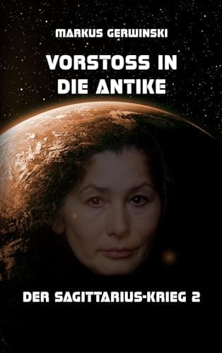 Image of Vorstoß in die Antike (Der Sagittarius-Krieg 2) (German Edition)