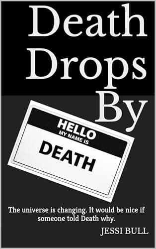 Image of Death Drops By: The universe is changing. It would be nice if someone told Death why. (Death and Molly Book 1)