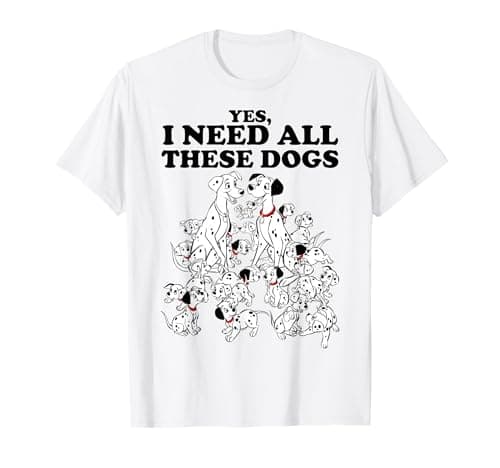 Image of Disney 101 Dalmatians Yes I Need All These Dogs T-Shirt