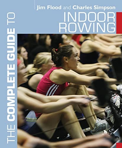 Image of The Complete Guide to Indoor Rowing (Complete Guides)