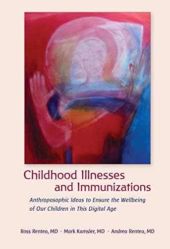 Image of Childhood Illnesses and Immunizations: Anthroposophic Ideas to Ensure the Wellbeing of Our Children in This Digital Age