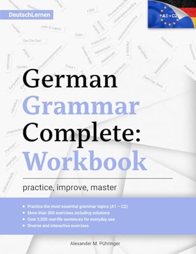 Image of Learn German: German Grammar Complete: Workbook: Exercises for All Levels from A1 to C2 (A2, B1, B2, C1) for Beginners and Advanced Learners: 300+ ... Learning & Self-Study (Learn German Complete)