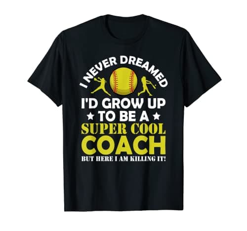 Image of I Never Dreamed Coach Softball Coaching Gift Pitcher Catcher T-Shirt