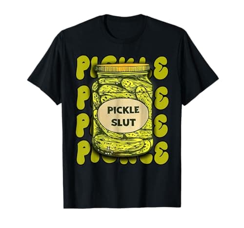 Image of Funny Pickle Slut Who Loves Pickles Quotes Saying Pickles T-Shirt