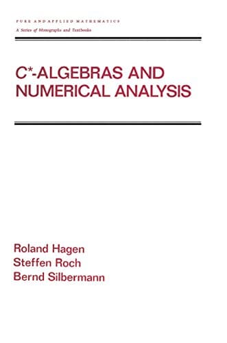 Image of C* - Algebras and Numerical Analysis (Chapman & Hall/CRC Pure and Applied Mathematics Book 236)