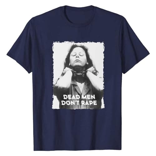 Image of Aileen Wuornos Shirt - Dead Men Don't Rape Tee - American Serial Killer Tshirt Navy Blue