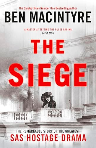 Image of The Siege: The Remarkable Story of the Greatest SAS Hostage Drama, from the Bestselling Author of The Spy and the Traitor