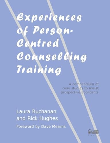 Image of Experiences of Person-centred Counselling Training: A Compendium of Case Studies to Assist Prospective Applicants