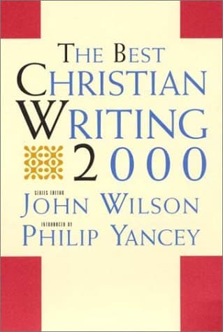 Image of The Best Christian Writing 2000: Series Editor, John Wilson ; Introduced by Philip Yancey