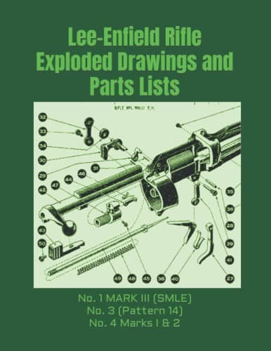 Image of Lee-Enfield Rifle Exploded Drawings and Parts Lists: Rifles No. 1 MARK III (SMLE) - No. 3 (Pattern 14) - No. 4 Marks I & 2 (Know Your Military Rifle!)