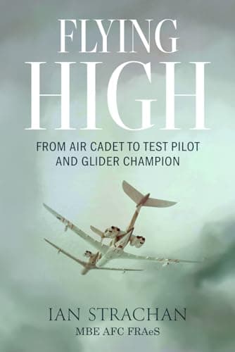 Image of Flying High: From Air Cadet to Test Pilot and Glider Champion (RAF & Military Aviation: War Stories, True Stories of Flight, and Survival)