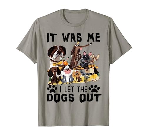 Image of It Was Me I Let The Dogs Out T-Shirt