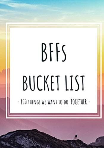 Image of BFFs Bucket List Journal: 100 Things We Want To Do Together – For An Adventurous and Meaningful Friendship, Bucket List Planner Organizer Notebook For Best Friends