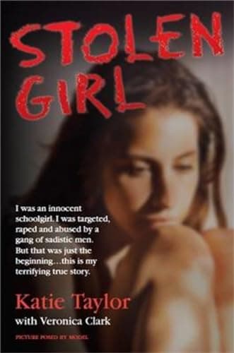 Image of Stolen Girl - I was an innocent schoolgirl. I was targeted, raped and abused by a gang of sadistic men. But that was just the beginning ... this is my terrifying true story