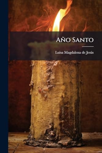 Image of Año Santo: Meditaciones Para Todos Los Dias Sobre Los Misterios De La Vida Y Pasion De Christo Nuestro Redentor, Y Otros Que Celebra La Iglesia