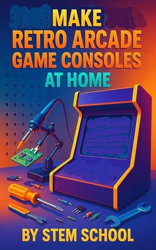 Image of Make Retro Arcade Game Consoles at Home: Build Single Board Computer Powered Arcade Kits for Enthusiasts